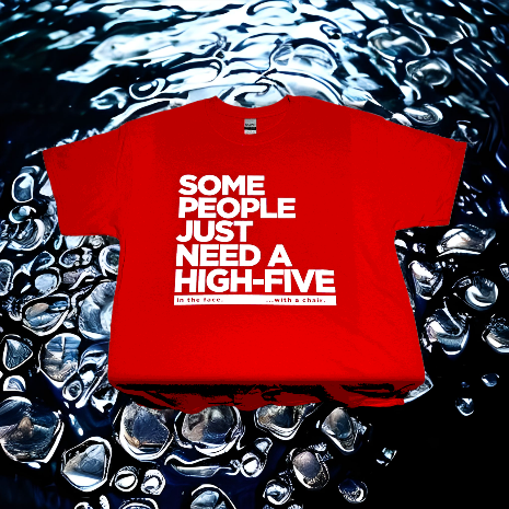 Some People Need A High Five In The Face With A Chair